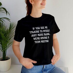 See Me Talking to Myself Shirt, Team Meeting Shirt, Funny Quote Shirt